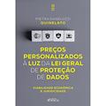 Ler PREÇOS PERSONALIZADOS À LUZ DA LEI GERAL DE PROTEÇÃO DE DADOS - 1ª ED - 2022: VIABILIDADE ECONÔMICA E JURÍDICA, do autor Pietra Daneluzzi Quinelato Ler PREÇOS PERSONALIZADOS À LUZ DA LEI GERAL DE PROTEÇÃO DE DADOS - 1ª ED - 2022: VIABILIDADE ECONÔMICA E JURÍDICA, do autor Pietra Daneluzzi Quinelato