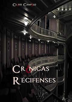 Crônicas Recifenses, do autor Clóvis Campêlo