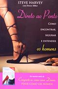 Ler Direto ao ponto: Como encontrar, segurar e entender os homens, do autor Steve Harvey; Denene Millner