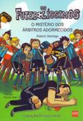 Ler Os Futebolíssimos. O Mistério dos Árbitros Adormecidos, do autor Roberto Santiago Ler Os Futebolíssimos. O Mistério dos Árbitros Adormecidos, do autor Roberto Santiago
