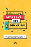 Ler Destrave seu dinheiro: Método Express de Cocriação de Nova Realidade Financeira, do autor William Sanches