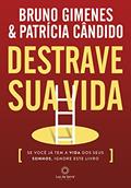 Ler Destrave Sua Vida: Se você já tem a vida dos seus sonhos, ignore este livro., do autor Bruno Gimenes; Patricia Candido Ler Destrave Sua Vida: Se você já tem a vida dos seus sonhos, ignore este livro., do autor Bruno Gimenes; Patricia Candido