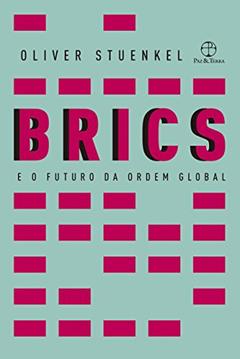 BRICS e o futuro da ordem global, do autor Oliver Stuenkel