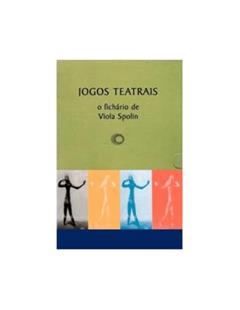 Jogos teatrais: o fichário de Viola Spolin, do autor Viola Spolin