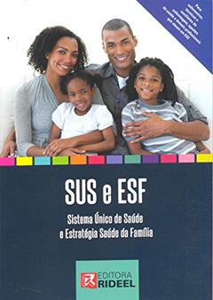 Sus e Esf - Sistema Único de Saúde e Estratégia Saúde da Família, do autor Elisabete Cordoba