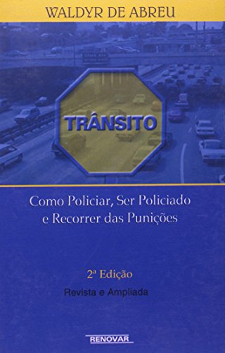 Ler Trânsito. Como Policiar ser Policiado e Recorrer das Punições, do autor Waldir de Abreu Ler Trânsito. Como Policiar ser Policiado e Recorrer das Punições, do autor Waldir de Abreu
