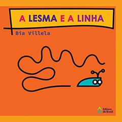 A lesma e a linha, do autor Bia Villela