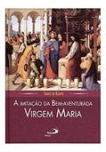 Ler A Imitação da Bem-aventurada Virgem Maria, do autor Tomás de Kempis Ler A Imitação da Bem-aventurada Virgem Maria, do autor Tomás de Kempis