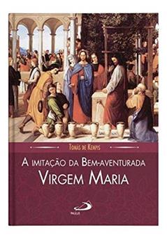 A Imitação da Bem-aventurada Virgem Maria, do autor Tomás de Kempis