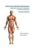 Ler Mapa dos Pontos Miofasciais e Correlacao com Trilhos Anatomicos e Pontos de Acupuntura, do autor André Luciano Pinto E Bruno Cavellucci Ler Mapa dos Pontos Miofasciais e Correlacao com Trilhos Anatomicos e Pontos de Acupuntura, do autor André Luciano Pinto E Bruno Cavellucci