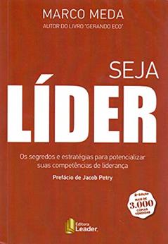 Seja Líder - Os Segredos E Estratégias Para Potencializar Suas Competências De Liderança, do autor Marco Meda; Jacob petry