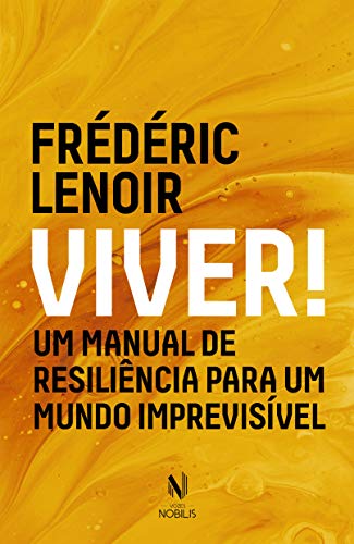 Ler Viver!: Um manual de resiliência para um mundo imprevisível, do autor Fréderic Lenoir