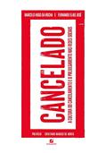 Ler Cancelado: a cultura do cancelamento e o prejulgamento nas redes sociais, do autor Marcelo Hugo Da Rocha Ler Cancelado: a cultura do cancelamento e o prejulgamento nas redes sociais, do autor Marcelo Hugo Da Rocha