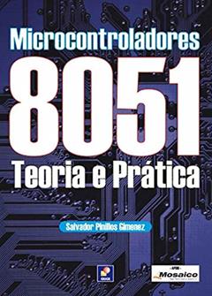 Microcontroladores 8051: Teoria e prática, do autor Salvador Pinillos Gimenez