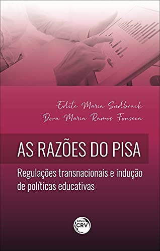 Ler As razões do pisa: regulações transnacionais e indução de políticas educativas, do autor Edite Maria Sudbrack; Dora Maria Ramos Fonseca