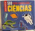 Ler 500 Fatos Fantasticos Sobre Ciencias, do autor Dan Green; Pé Da Letra