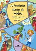 Ler A Fantástica Fábrica de Vidro, do autor Patrícia Engel Secco Ler A Fantástica Fábrica de Vidro, do autor Patrícia Engel Secco