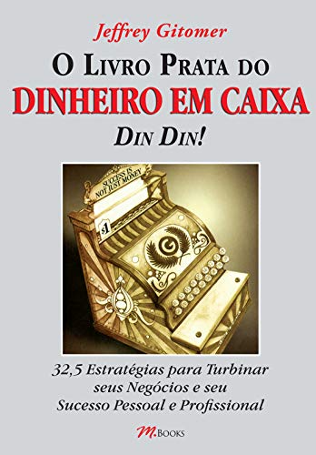 Ler O Livro Prata do Dinheiro em Caixa - din Din!, do autor Jeffrey Gitomer Ler O Livro Prata do Dinheiro em Caixa - din Din!, do autor Jeffrey Gitomer