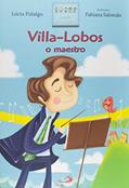 Ler Villa-Lobos o Maestro: o Maestro, do autor Lúcia Fidalgo
