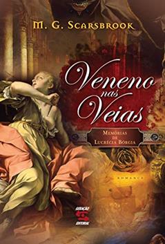 Veneno nas Veias: Memórias de Lucrécia Bórgia, do autor Mathew Graham Scarsbrook