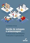 Ler Gestão de estoques e armazenagem: perspectivas estratégica, financeira e operacional, do autor José Meireles de Sousa