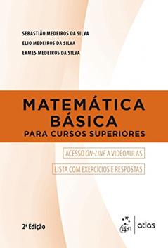 Matemática Básica para Cursos Superiores, do autor Sebastião Medeiros da Silva; Elio Medeiros da Silva; Ermes Medeiros da Silva