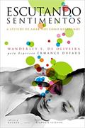 Ler Escutando sentimentos: A Atitude de Amar-nos Como Merecemos, do autor Wanderley Oliveira; Ermance Dufaux (Espírito) Ler Escutando sentimentos: A Atitude de Amar-nos Como Merecemos, do autor Wanderley Oliveira; Ermance Dufaux (Espírito)