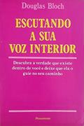 Ler Escutando a Sua Voz Interior, do autor Douglas Bloch Ler Escutando a Sua Voz Interior, do autor Douglas Bloch
