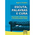 Ler Escuta, Palavras e Cura - Escutando o Sofrimento e Transformando Vidas, do autor Rogério Thaddeu Ler Escuta, Palavras e Cura - Escutando o Sofrimento e Transformando Vidas, do autor Rogério Thaddeu