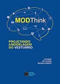 Ler Modthink: Projetando A Modelagem Do Vestuário, do autor Lucimar De Fátima Bilmaia Emidio