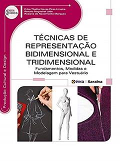 Técnicas de representação bidimensional e tridimensional: Fundamentos, medidas e modelagem para vestuário, do autor Renato Nogueirol Lobo / Erika Thalita Navas Pires Limeira / Rosiane do Nascimento Marques