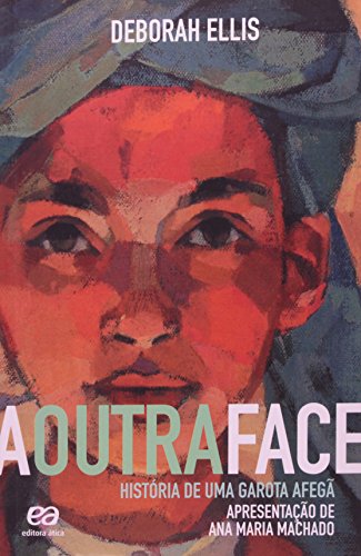 Ler A outra face - História de uma garota afegã, do autor Deborah Ellis