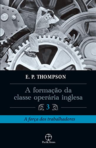 Ler A formação da classe operária inglesa - Vol. 3, do autor E. P. Thompson