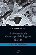 Ler A formação da classe operária inglesa - Vol. 3, do autor E. P. Thompson Ler A formação da classe operária inglesa - Vol. 3, do autor E. P. Thompson