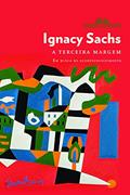 Ler A terceira margem, do autor Ignacy Sachs