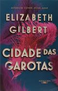 Ler Cidade das garotas, do autor Elizabeth Gilbert
