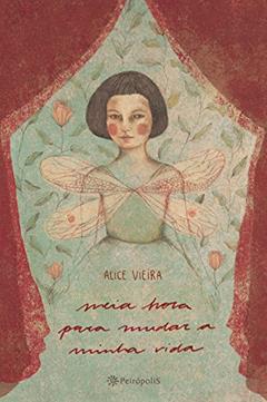 Meia hora para mudar a minha vida, do autor Alice Vieira