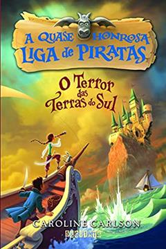 O terror das terras do Sul, do autor Caroline Carlson
