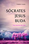 Ler Sócrates, Jesus, Buda, do autor Frédéric Lenoir