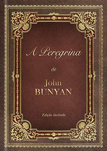 A Peregrina: A família vai atrás de Cristão, do autor John Bunyan