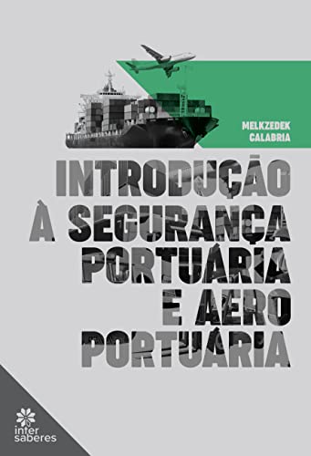 Ler Introdução à segurança portuária e aeroportuária, do autor Melkzedek Calabria