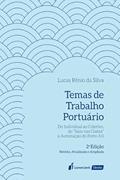 Ler Temas de Trabalho Portuário - 2ª Ed. - 2022, do autor Lucas Rênio Da Silva