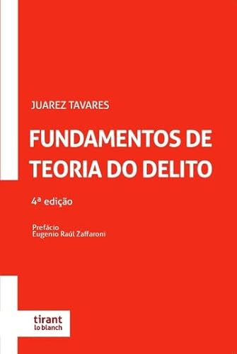 Ler Fundamentos de Teoria do Delito, 4ª edição (CAPA DURA), do autor Juarez Tavares