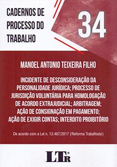 Cadernos De Processo Do Trabalho Nº 34 - Incidente De Desconsideração Da Personalidade Jurídica: Processo De Jurisdição Voluntária Para Homologação De ... Ação De Exigir Contas;interdito Proibitório., do autor Manoel Antonio Teixeira Filho