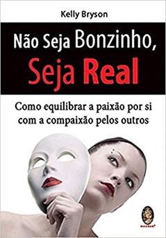 Não Seja Bonzinho, Seja Real, do autor Kelly Bryson