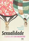 Ler Sexualidade: A difícil arte do encontro, do autor Lidia Rosenberg Aratangy