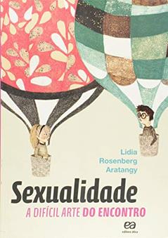Sexualidade: A difícil arte do encontro, do autor Lidia Rosenberg Aratangy