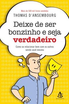 Deixe de Ser Bonzinho e Seja Verdadeiro, do autor Thomas D'Ansembourg
