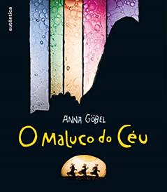 O maluco do céu, do autor Anna Göbel