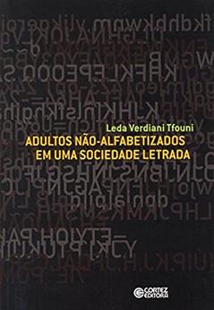 Adultos não-alfabetizados em uma sociedade letrada, do autor Leda Verdiani Tfouni